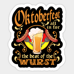 FUNNY OKTOBERFEST ALL IN FOR THE BEST OF THE WURST Sticker